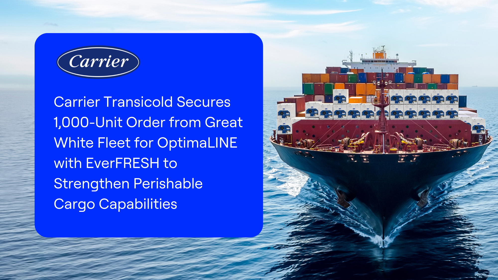  Carrier Transicold Secures 1,000-Unit Order from Great White Fleet for OptimaLINE with EverFRESH