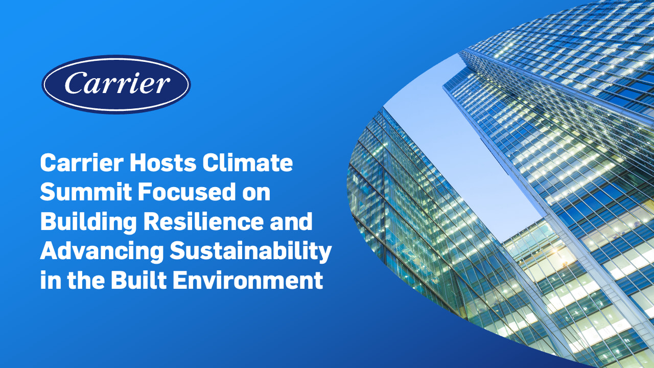 Image with the Title Carrier Host Climate Summit Focused on Building Resilience and Advancing sustainability, and image of a big building