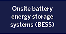 Onsite battery energy storage systems (BESS)