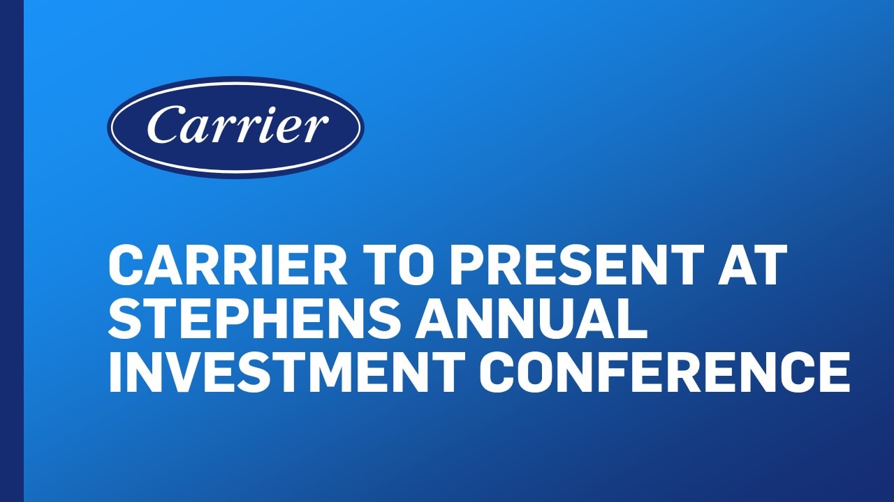 Carrier to Present at the Stephens Annual Investment Conference