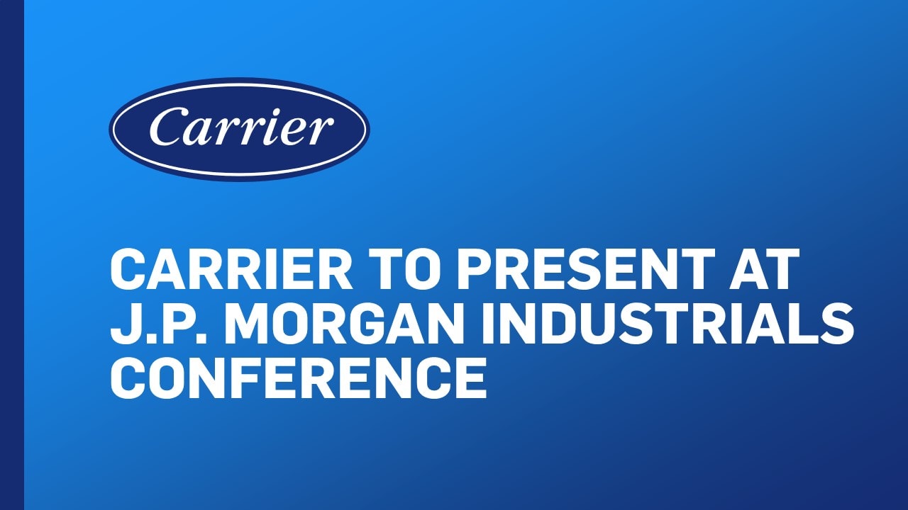 Carrier to Present at the J.P. Industrials Conference