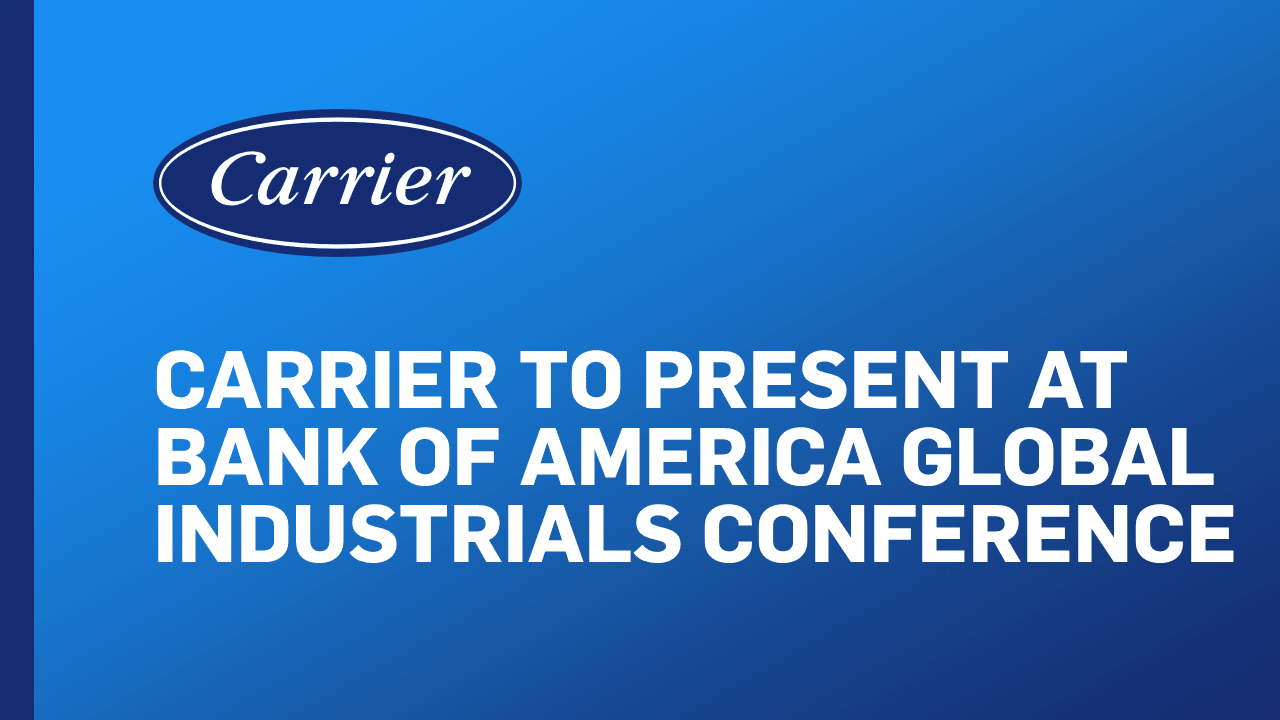 Carrier to Present at the Bank of America Global Industrials Conference