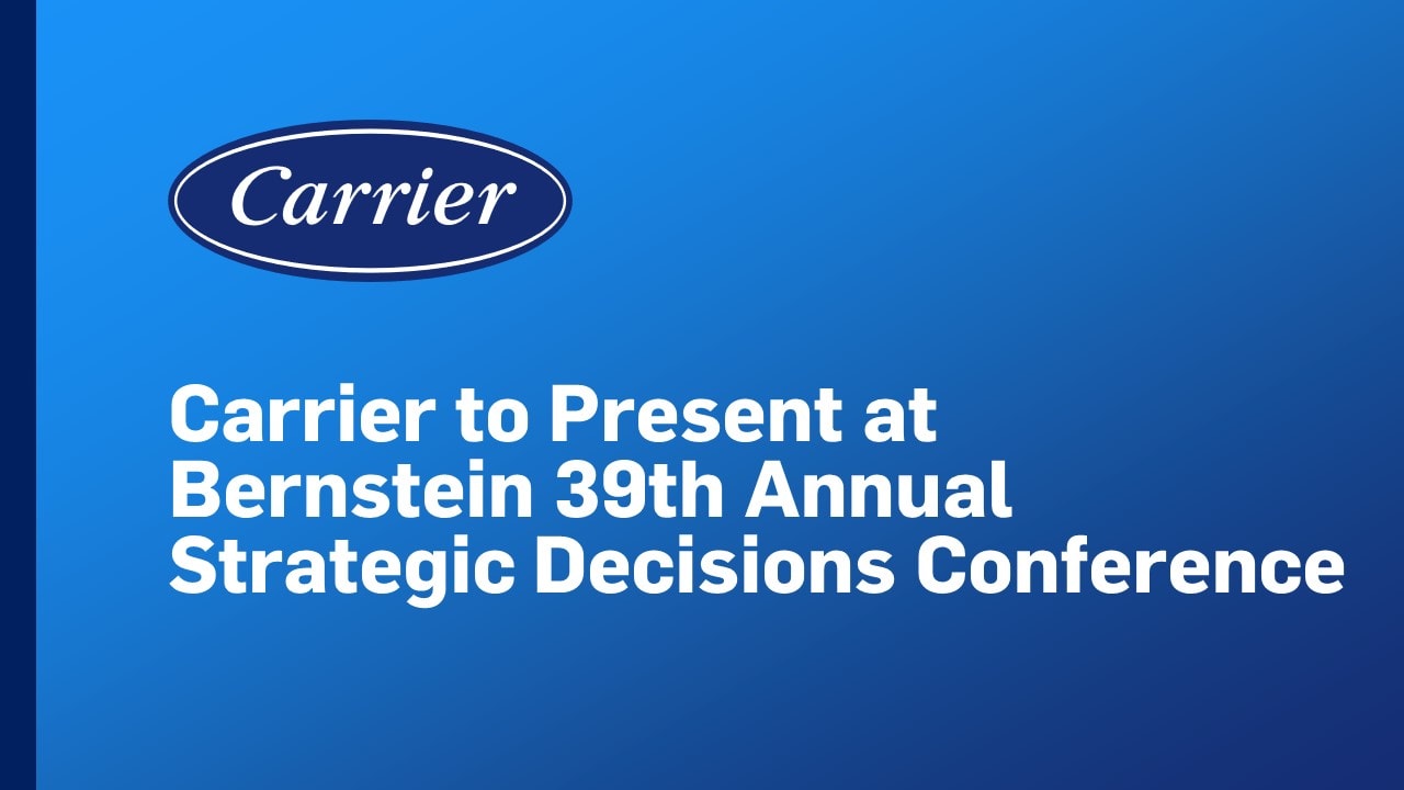 Carrier to Present at the Bernstein 39th Annual Strategic Decisions