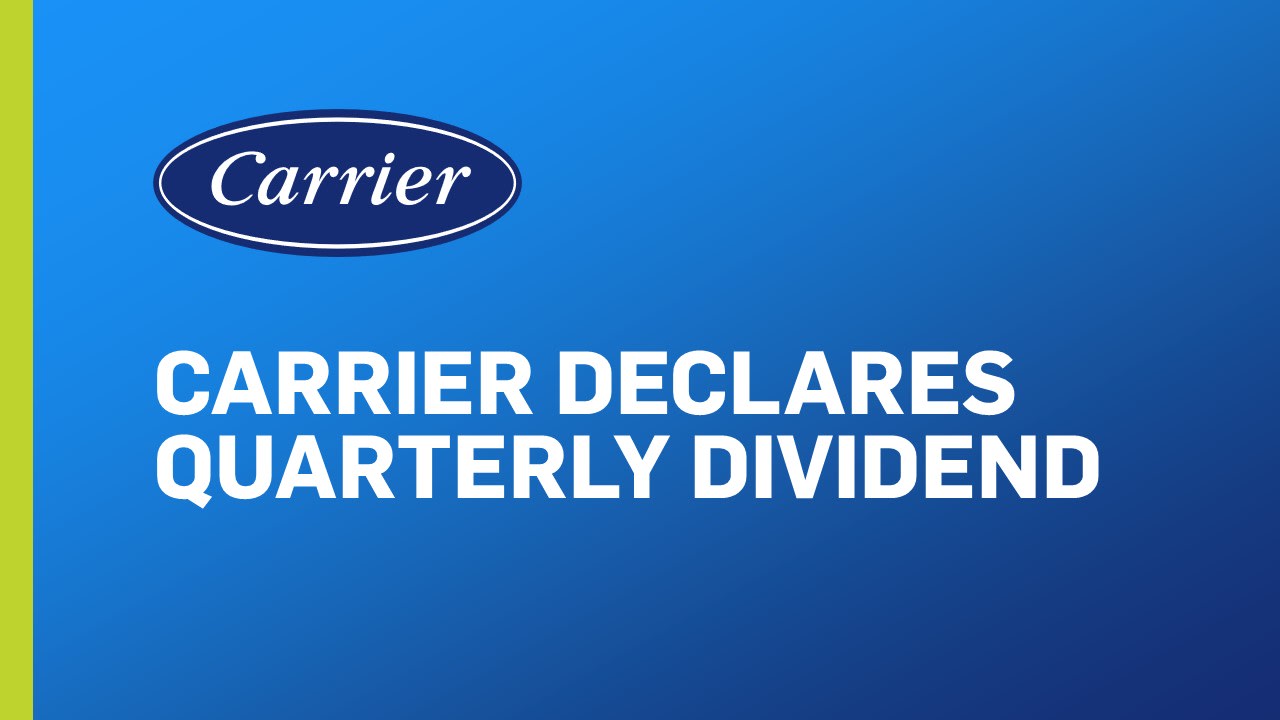 Carrier Declares Quarterly Dividend Carrier Declares Quarterly Dividend