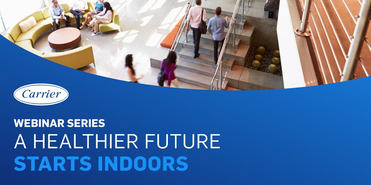 Carrier announces continuation of Health Building webinar series, a healthier future starts indoors